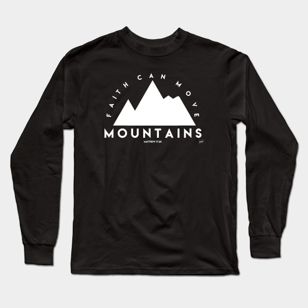 Faith Can Move Mountains Long Sleeve T-Shirt by LazaAndVine